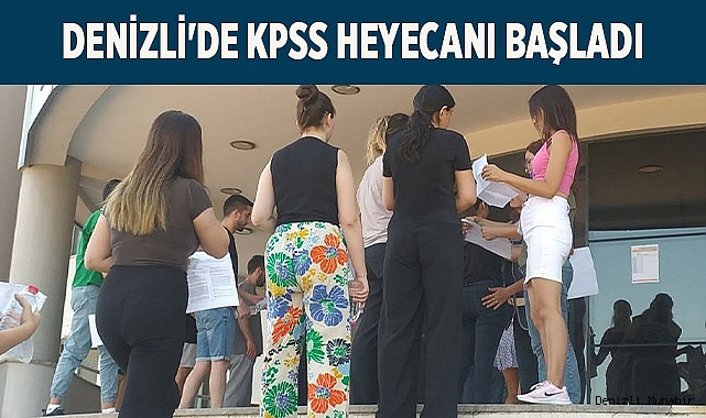 Denizli'de KPSS heyecanı başladı