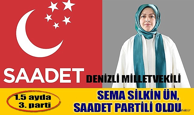 DENİZLİ MİLLETVEKİLİ SEMA SİLKİN ÜN, SAADET PARTİLİ OLDU