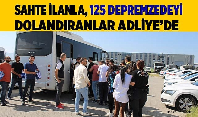 Depremzedeleri dolandıran 14 kişi adliyeye sevk edildi