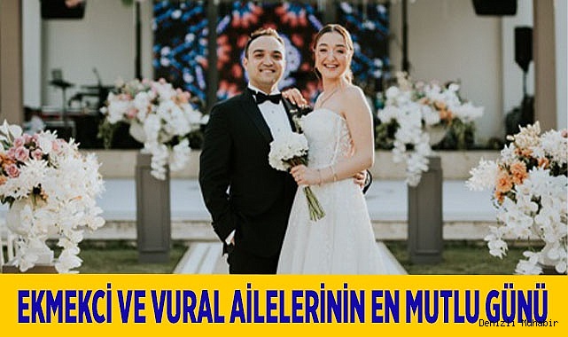 Ekmekci ve Vural Ailelerinin En Mutlu Günü