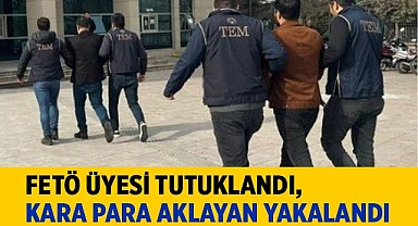 FETÖ üyesi tutuklandı, kara para aklayan yakalandı