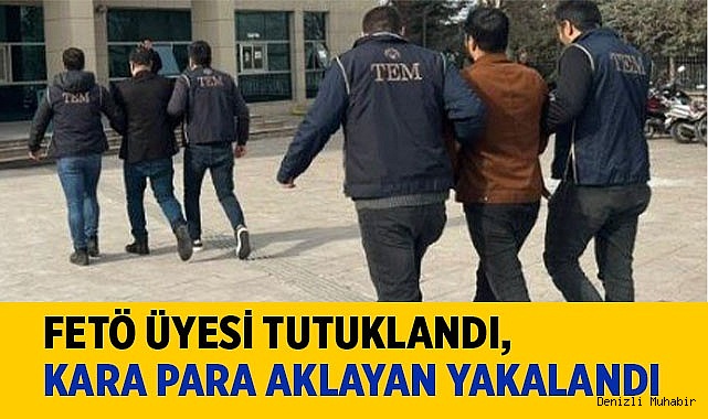 FETÖ üyesi tutuklandı, kara para aklayan yakalandı