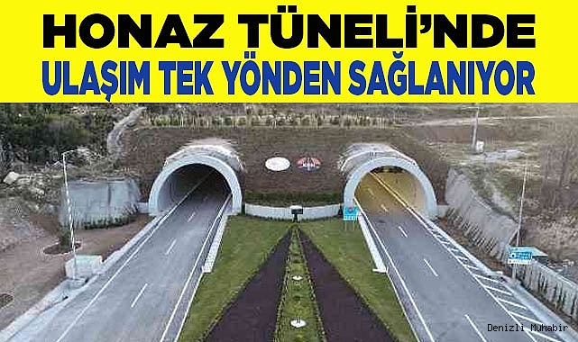 Honaz Tüneli'nde ulaşım tek yönlü yapılıyor