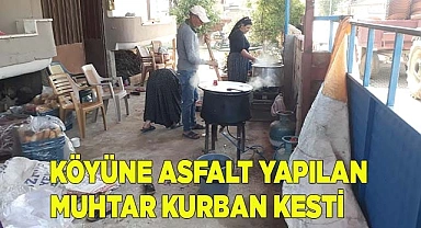 Köyüne asfalt yapılan muhtar kurban kesti