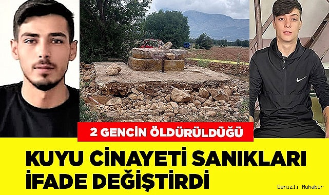 Kuyu cinayeti sanıkları ifade değiştirdi