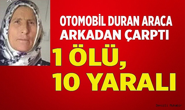 Otomobil duran araca arkadan çarptı: 1 ölü, 10 yaralı