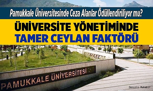 Pamukkale Üniversitesinde Ceza Alanlar Ödüllendiriliyor mu?