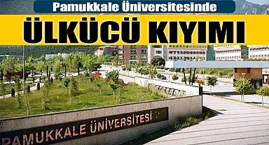 Pamukkale Üniversitesinde ülkücü kıyımı