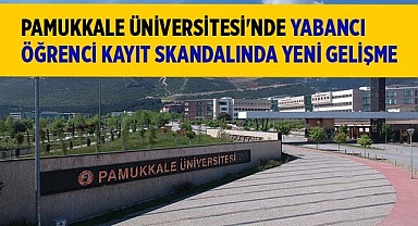 ‘PAÜ’de Yabancı Öğrenci Kayıt Skandalı’nda son söz yargının