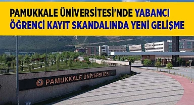 ‘PAÜ’de Yabancı Öğrenci Kayıt Skandalı’nda son söz yargının