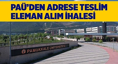 PAÜ'DEN ADRESE TESLİM ELEMAN ALIM İHALESİ