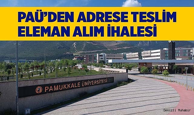 PAÜ'DEN ADRESE TESLİM ELEMAN ALIM İHALESİ
