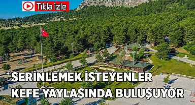 Sıcak günlerin serin yaylası: Kefe