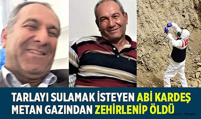 Tarlayı sulamak isteyen abi kardeş metan gazından zehirlenip öldü