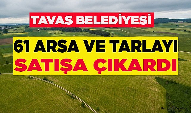 Tavas Belediyesi de arsa satıyor