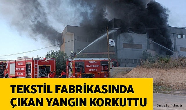 Tekstil fabrikasında çıkan yangın korkuttu