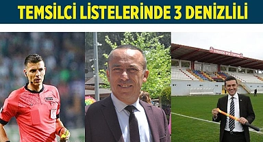 TEMSİLCİ LİSTELERİNDE 3 DENİZLİLİ