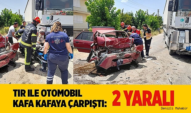 Tır ile otomobil kafa kafaya çarpıştı: 2 yaralı