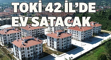 TOKİ 42 ilde konut satacak
