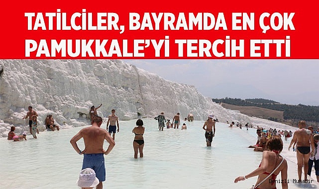 Turistler, Kurban bayramında en çok Pamukkale'yi  tercih etti.