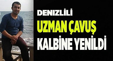 UZMAN ÇAVUŞ KALBİNE YENİLDİ