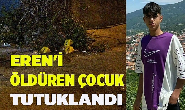 15 yaşındaki Eren'i bıçaklayarak öldüren çocuk tutuklandı