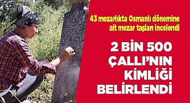 2 BİN 500 ÇALLI’NIN KİMLİĞİ BELİRLENDİ