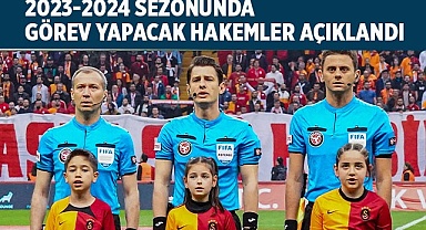 2023-2024 sezonunda görev yapacak hakemler açıklandı