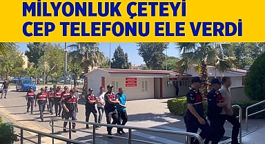 3 il'de milyonluk çeteyi cep telefonu ele verdi