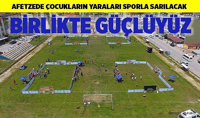 Afetzede çocukların yaraları sporla sarılacak