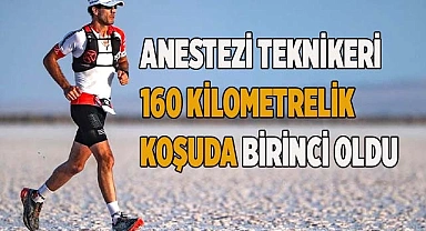 Anestezi teknikeri 160 kilometrelik koşuda birinci oldu