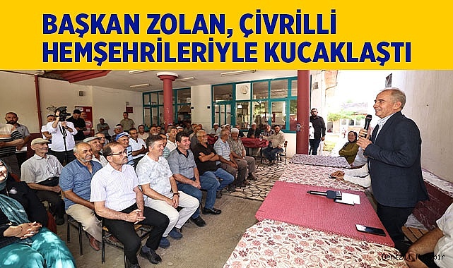 Başkan Zolan Çivrilli hemşehrileriyle kucaklaştı