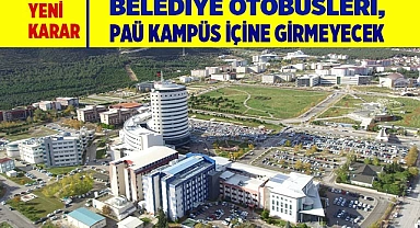 Belediye otobüsleri, PAÜ kampüsüne  girmeyecek