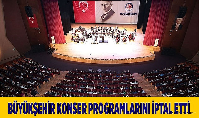 Büyükşehir konser programlarını iptal etti