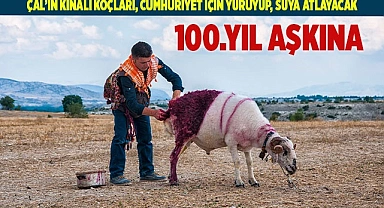 Çal’ın kınalı koçları, Cumhuriyet için yürüyüp, suya atlayacak.
