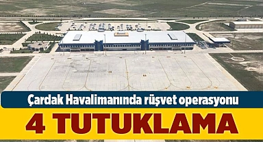 Çardak Havalimanında rüşvet operasyonu: 4 tutuklama