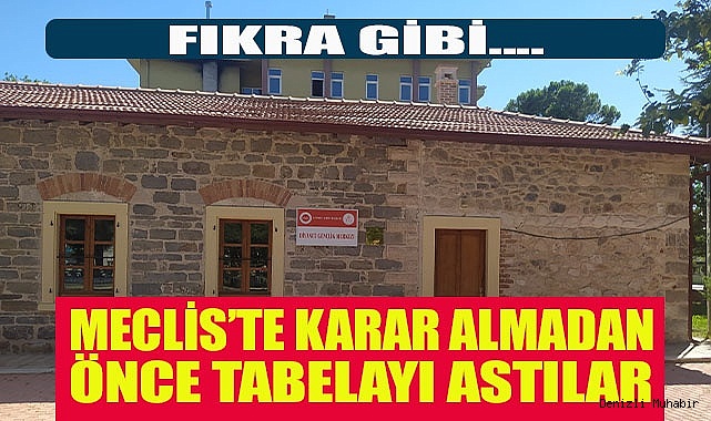 Çivril’de karar alınmadan asılan tabela meclis üyelerini şok etti