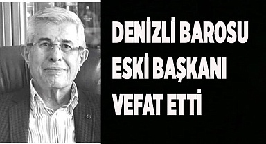 Denizli Barosu eski Başkanı vefat etti