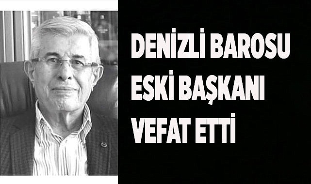 Denizli Barosu eski Başkanı vefat etti