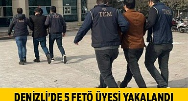 Denizli'de 5 FETÖ üyesi yakalandı