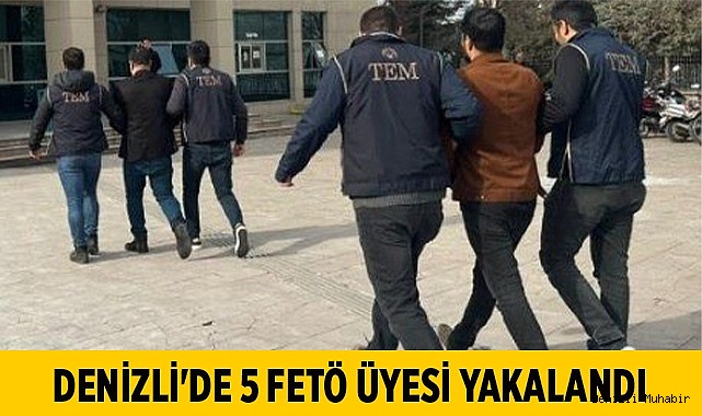 Denizli'de 5 FETÖ üyesi yakalandı