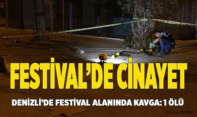Denizli'de festival alanında kavga: 1 ölü
