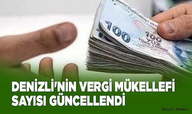 DENİZLİ'NİN VERGİ MÜKELLEFİ SAYISI GÜNCELLENDİ