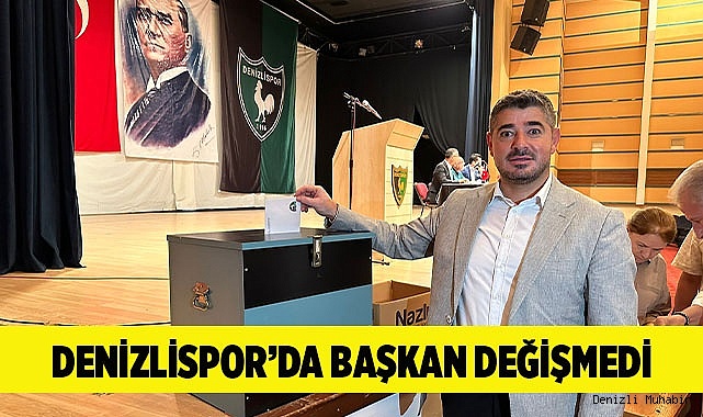 Denizlispor'da başkan değişmedi