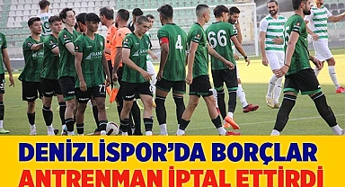 Denizlispor’da borçlar antrenman iptal ettirdi