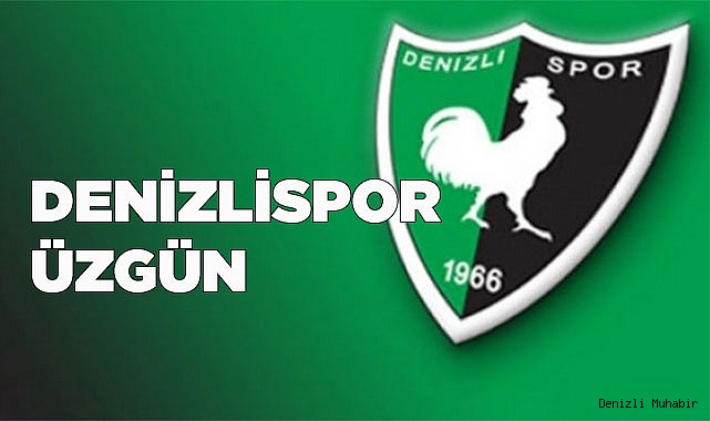Denizlispor'da büyük üzüntü yaşanıyor