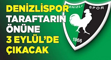 DENİZLİSPOR TARAFTARI ÖNÜNE 3 EYLÜL'DE ÇIKACAK