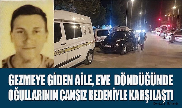 Gezmeye giden aile, eve  döndüğünde oğullarının cansız bedeniyle karşılaştı