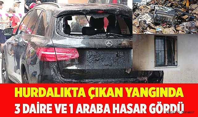 Hurdalıkta çıkan yangında 3 daire ve 1 araba hasar gördü