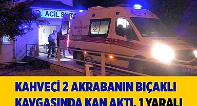  iki akraba arasında çıkan bıçaklı kavgada kan aktı: 1 yaralı